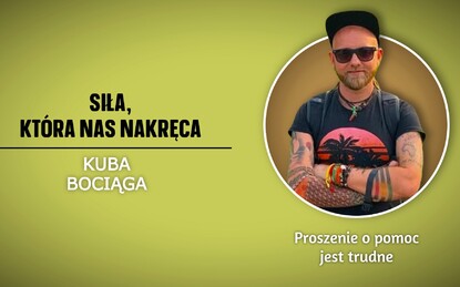 Siła, która nas nakręca - Kuba Bociąga 