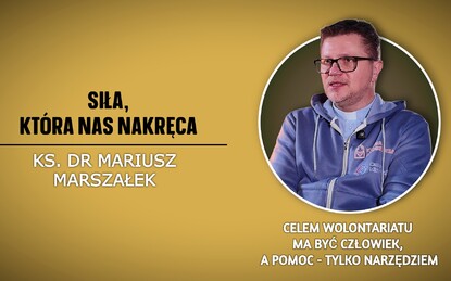 Siła, która nas nakręca | Mariusz Marszałek