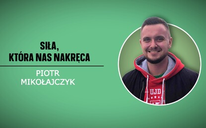 Siła, która nas nakręca – Piotr Mikołajczyk